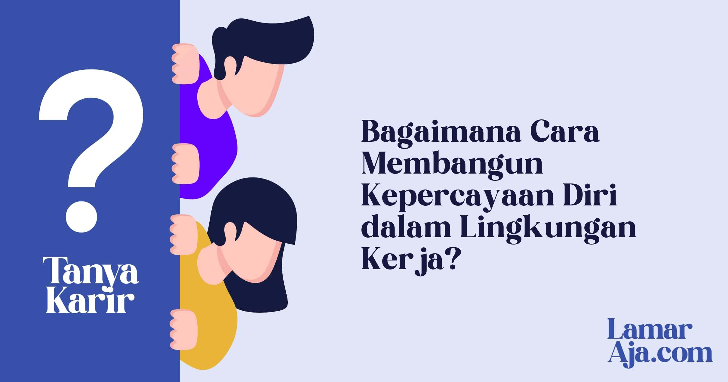 Bagaimana Cara Membangun Kepercayaan Diri dalam Lingkungan Kerja?
